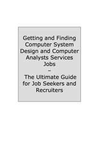 Cover image: How to Land a Top-Paying Computer System Design and Analysts Services Job: Your Complete Guide to Opportunities, Resumes and Cover Letters, Interviews, Salaries, Promotions, What to Expect From Recruiters and More! 9781742446325