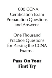 Imagen de portada: 1000 CCNA Certification Exam Preparation Questions and Answers: One Thousand Practice Questions for Passing the CCNA Exams - Pass On Your First Try 9781921573538