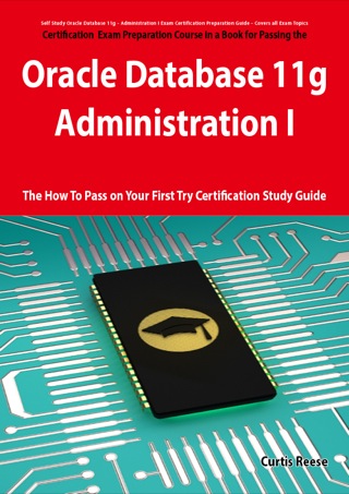 Imagen de portada: Oracle Database 11g - Administration I Exam Preparation Course in a Book for Passing the 1Z0-052 Oracle Database 11g - Administration I Exam - The How To Pass on Your First Try Certification Study Guide 1st edition 9781743041413