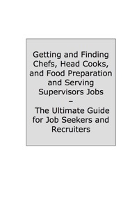 Omslagafbeelding: How to Land a Top-Paying Chefs Head Cooks and Food Preparation and Serving Supervisors Job: Your Complete Guide to Opportunities, Resumes and Cover Letters, Interviews, Salaries, Promotions, What to Expect From Recruiters and More! 9781742446257