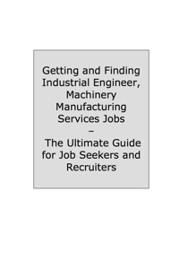 Cover image: How to Land a Top-Paying Industrial Engineer Machinery Manufacturing Services Job: Your Complete Guide to Opportunities, Resumes and Cover Letters, Interviews, Salaries, Promotions, What to Expect From Recruiters and More! 9781742446103