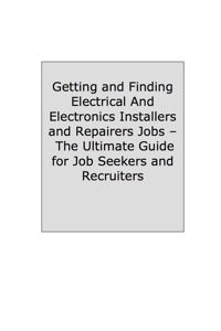 Cover image: How to Land a Top-Paying Electrical and Electronics Installers and Repairers Job: Your Complete Guide to Opportunities, Resumes and Cover Letters, Interviews, Salaries, Promotions, What to Expect From Recruiters and More! 9781742446097