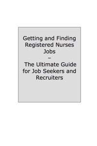صورة الغلاف: How to Land a Top-Paying Registered Nurses Job: Your Complete Guide to Opportunities, Resumes and Cover Letters, Interviews, Salaries, Promotions, What to Expect From Recruiters and More! 9781742446011
