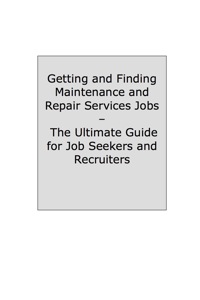 Titelbild: How to Land a Top-Paying Maintenance and Repair Services Job: Your Complete Guide to Opportunities, Resumes and Cover Letters, Interviews, Salaries, Promotions, What to Expect From Recruiters and More! 9781742445991