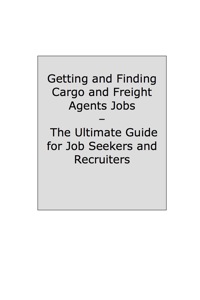 Cover image: How to Land a Top-Paying Cargo and Freight Agents Job: Your Complete Guide to Opportunities, Resumes and Cover Letters, Interviews, Salaries, Promotions, What to Expect From Recruiters and More! 9781742445939