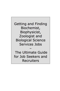 Titelbild: How to Land a Top-Paying Biochemist Biophysicist Zoologist and Biological Science Services Job: Your Complete Guide to Opportunities, Resumes and Cover Letters, Interviews, Salaries, Promotions, What to Expect From Recruiters and More! 9781742445908