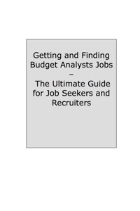 صورة الغلاف: How to Land a Top-Paying Budget Analyst Job: Your Complete Guide to Opportunities, Resumes and Cover Letters, Interviews, Salaries, Promotions, What to Expect From Recruiters and More! 9781742445878