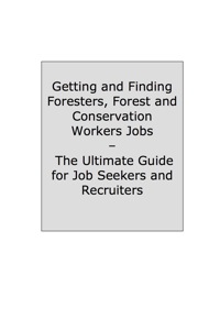Cover image: How to Land a Top-Paying Foresters, Forest and Conservation Workers Job: Your Complete Guide to Opportunities, Resumes and Cover Letters, Interviews, Salaries, Promotions, What to Expect From Recruiters and More! 9781742445724