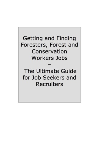 Cover image: How to Land a Top-Paying Foresters, Forest and Conservation Workers Job: Your Complete Guide to Opportunities, Resumes and Cover Letters, Interviews, Salaries, Promotions, What to Expect From Recruiters and More! 9781742445724