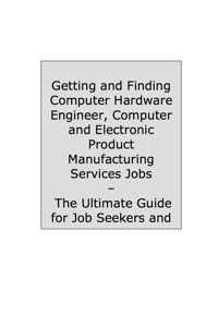 Cover image: How to Land a Top-Paying Computer Hardware Engineer, Computer and Electronic Product Manufacturing Services Job: Your Complete Guide to Opportunities, Resumes and Cover Letters, Interviews, Salaries, Promotions, What to Expect From Recruiters and Mor 9781742445687