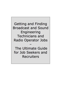 表紙画像: How to Land a Top-Paying Broadcast and Sound Engineering Technicians and Radio operator Job: Your Complete Guide to Opportunities, Resumes and Cover Letters, Interviews, Salaries, Promotions, What to Expect From Recruiters and More! 9781742445632
