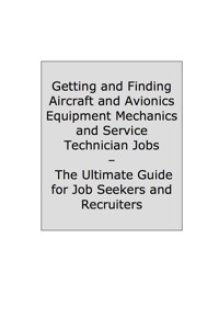 Cover image: How to Land a Top-Paying Aircraft and Avionics Equipment Mechanics and Service Technician Job: Your Complete Guide to Opportunities, Resumes and Cover Letters, Interviews, Salaries, Promotions, What to Expect From Recruiters and More! 9781742445618