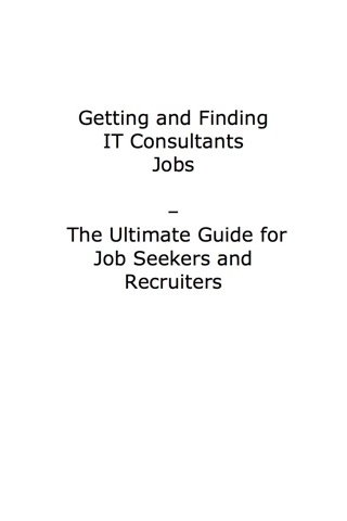 表紙画像: How to Land a Top-Paying Job With IT Consultants: Your Complete Guide to Opportunities, Resumes and Cover Letters, Interviews, Salaries, Promotions, What to Expect From Recruiters and More! 9781921644238