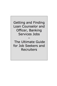 Cover image: How to Land a Top-Paying Loan Counselor and Officer, Banking Services Job: Your Complete Guide to Opportunities, Resumes and Cover Letters, Interviews, Salaries, Promotions, What to Expect From Recruiters and More! 9781742444918