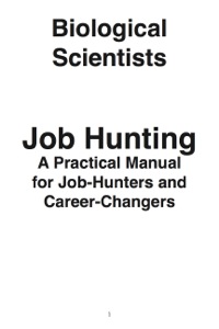 Cover image: Biological Scientists: Job Hunting - A Practical Manual for Job-Hunters and Career Changers 9781742449159
