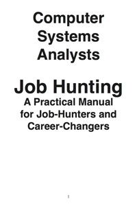 表紙画像: Computer Systems Analysts: Job Hunting - A Practical Manual for Job-Hunters and Career Changers 9781742449043