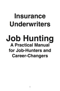 Cover image: Insurance Underwriters: Job Hunting - A Practical Manual for Job-Hunters and Career Changers 9781742448930