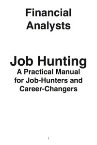 表紙画像: Financial Analysts: Job Hunting - A Practical Manual for Job-Hunters and Career Changers 9781742448916