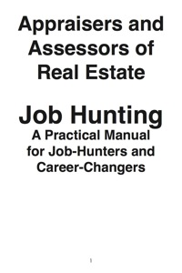 صورة الغلاف: Appraisers and Assessors of Real Estate: Job Hunting - A Practical Manual for Job-Hunters and Career Changers 9781742448879