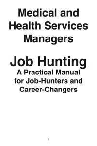 Cover image: Medical and Health Services Managers: Job Hunting - A Practical Manual for Job-Hunters and Career Changers 9781742448824