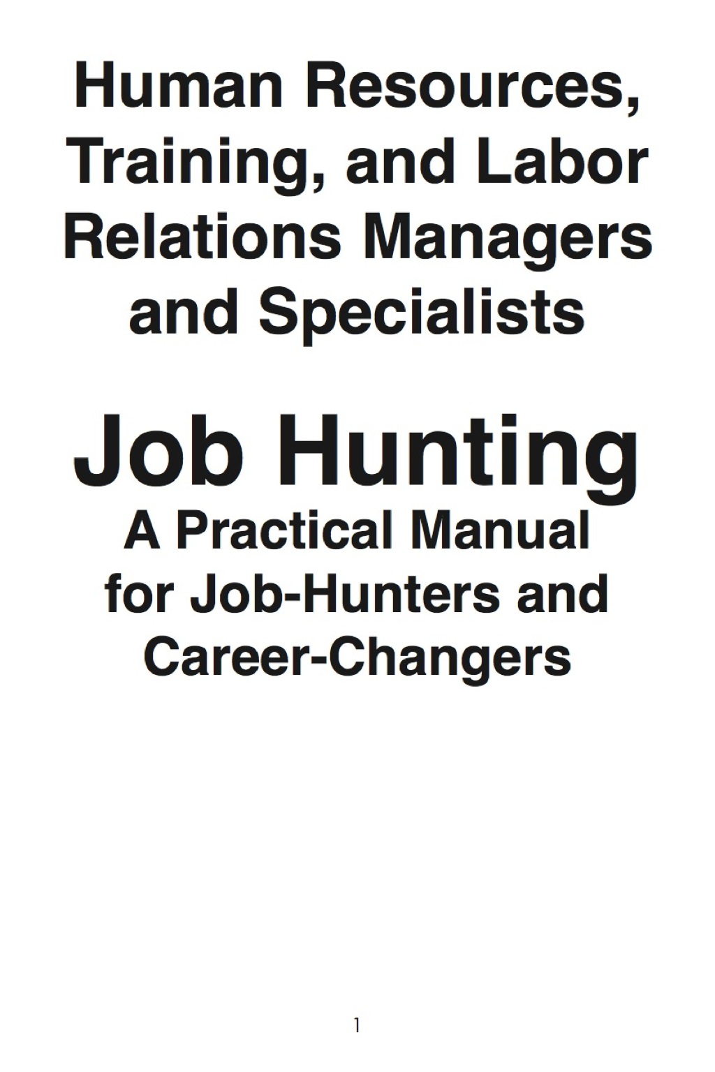Human Resources, Training, and Labor Relations Managers and Specialists: Job Hunting – A Practical Manual for Job-Hunters and Career Changers