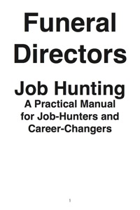 表紙画像: Funeral Directors: Job Hunting - A Practical Manual for Job-Hunters and Career Changers 9781742448787