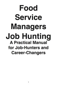 Cover image: Food Service Managers: Job Hunting - A Practical Manual for Job-Hunters and Career Changers 9781742448770