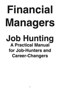 Titelbild: Financial Managers: Job Hunting - A Practical Manual for Job-Hunters and Career Changers 9781742448763