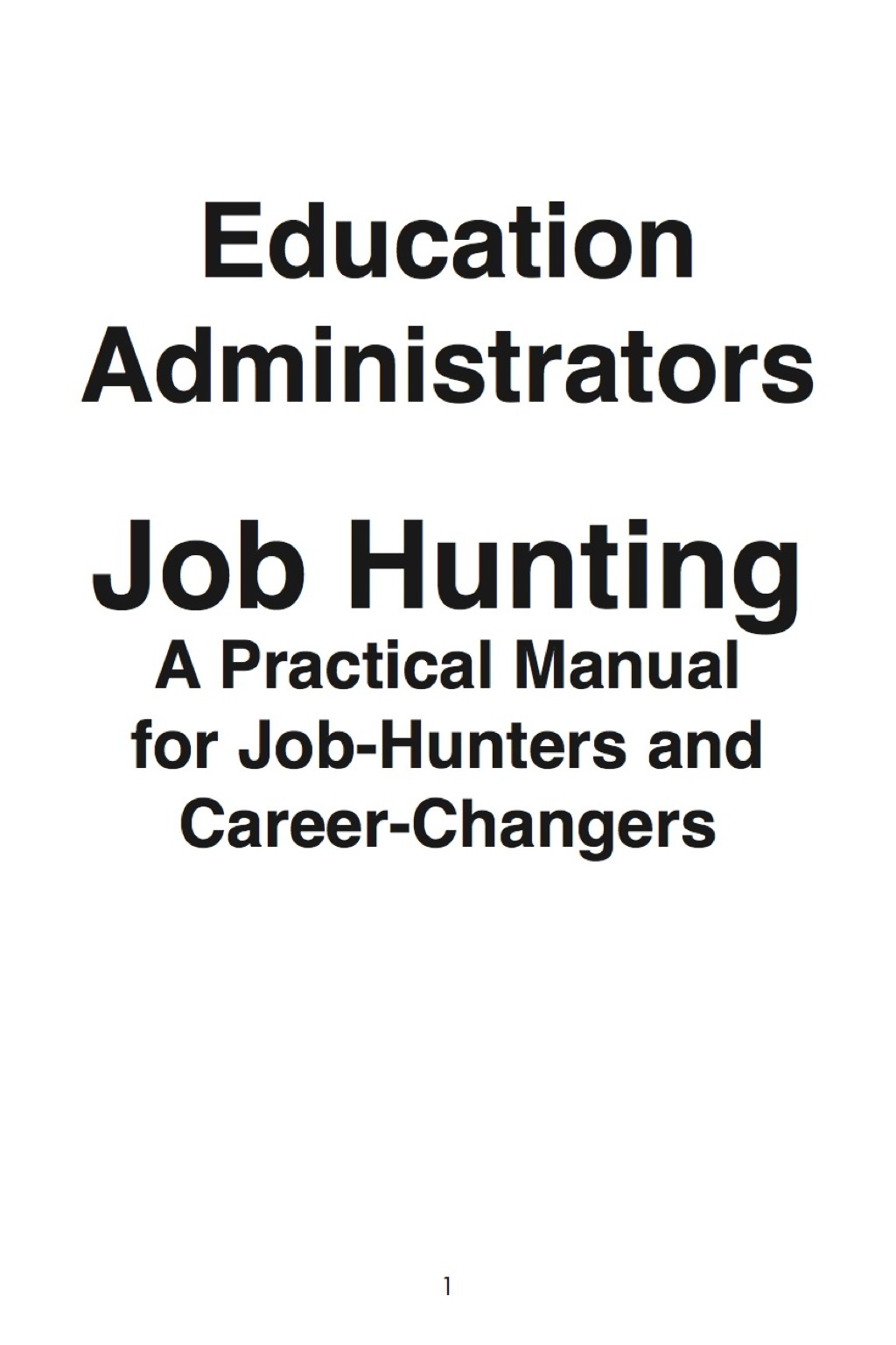 Education Administrators: Job Hunting – A Practical Manual for Job-Hunters and Career Changers