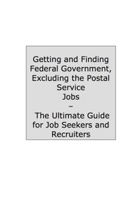 表紙画像: The Truth About Federal Government Jobs - How to Job-Hunt and Career-Change for Federal Government Jobs - The Facts You Should Know 9781742441641