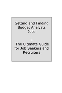 Cover image: The Truth About Budget Analysts - How to Job-Hunt and Career-Change for Budget Analysts - The Facts You Should Know 9781742441528