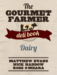 صورة الغلاف: The Gourmet Farmer Deli Book: Dairy 9781743363836
