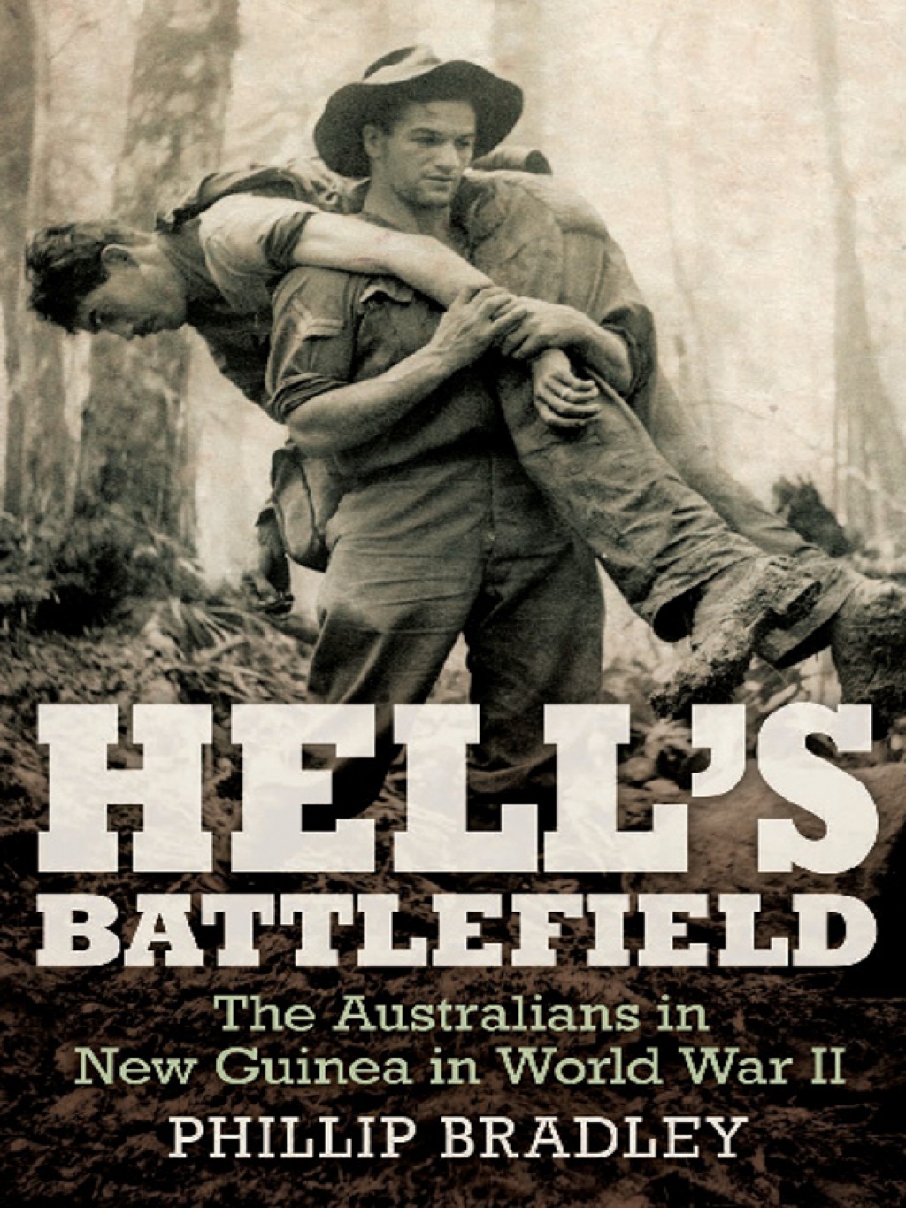 Hell’s Battlefield The Australians in New Guinea in World War II 1st Edition