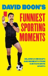 Cover image: David Boon's Funniest Sporting Moments 9781743313244