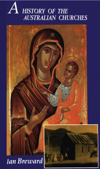 Imagen de portada: A History of the Australian Churches 9781863734462