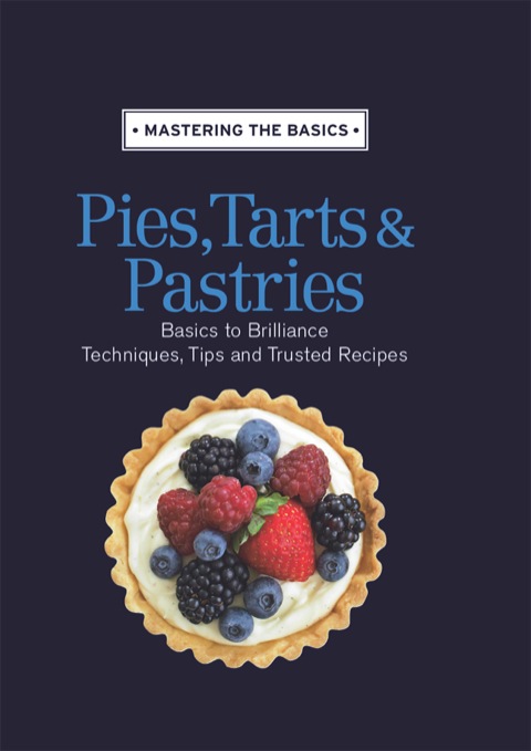Mastering the Basics: Pies, Tarts & Pastries - FULL INSTANT DOWNLOAD | PDF DOCX EPUB