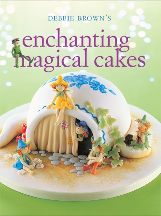 Omslagafbeelding: Enchanting Magical Cakes 9781743361948