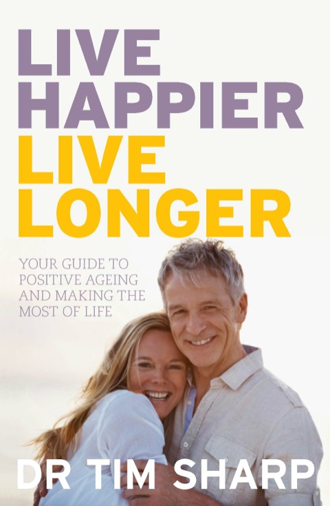 Live Happier, Live Longer: Your guide to positive ageing and making the most of life - FULL INSTANT DOWNLOAD | PDF DOCX EPUB