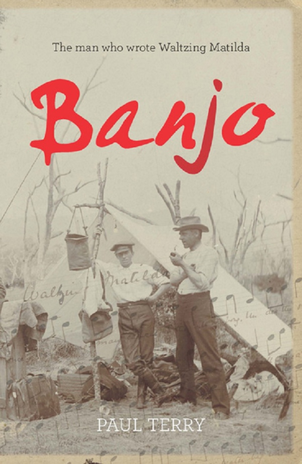 Banjo The story of the man who wrote Waltzing Matilda
