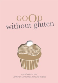Cover image: Good Without Gluten 1st edition 9781743363126