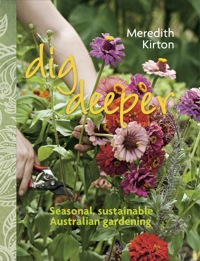 Cover image: Dig Deeper: Seasonal, sustainable, Australian gardening