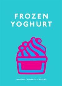 صورة الغلاف: Frozen Yoghurt 9781743361894