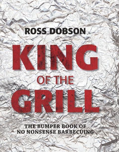 King of the Grill: The bumper book of no nonsense barbecuing - FULL INSTANT DOWNLOAD | PDF DOCX EPUB