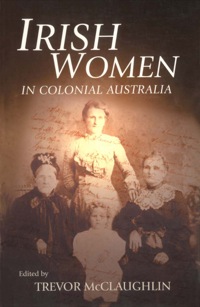 Cover image: Irish Women in Colonial Australia 9781864487152