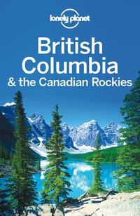 表紙画像: Lonely Planet British Columbia & the Canadian Rockies 9781742207452