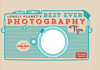 Cover image: Lonely Planet's Best Ever Photography Tips 9781743218471