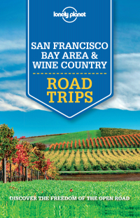 Titelbild: Lonely Planet San Francisco Bay Area & Wine Country Road Trips 9781743607053