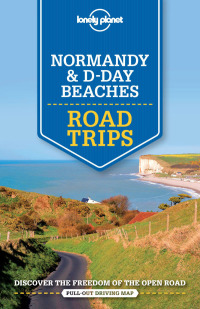 Omslagafbeelding: Lonely Planet Normandy & D-Day Beaches Road Trips 9781743607077