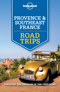 Cover image: Lonely Planet Provence & Southeast France Road Trips 9781743607084