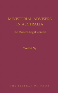 Cover image: Ministerial Advisers in Australia: The Modern Legal Context 1st edition 9781760020637